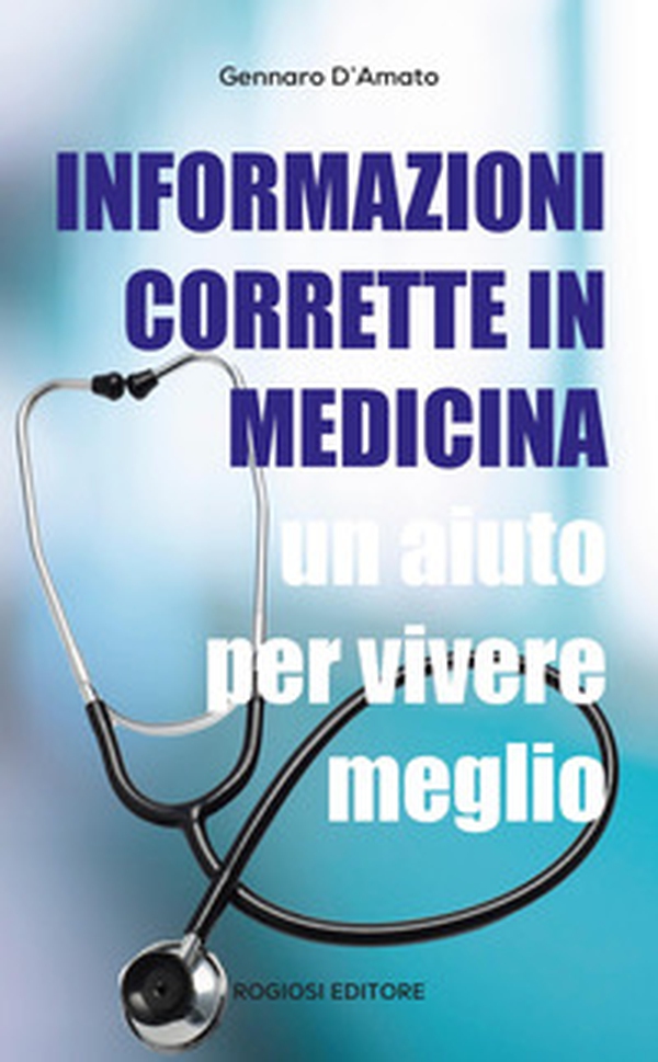 Informazioni corrette in medicina. Un aiuto per vivere meglio - Librerie.coop Informazioni corrette in medicina. Un aiuto per vivere meglio - Librerie.coop