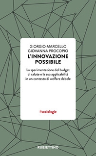 L'innovazione possibile. La sperimentazione del budget di salute e la sua applicabilità in un contesto di welfare debole - Librerie.coop