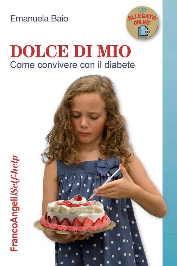 Dolce di mio. Come convivere con il diabete - Librerie.coop Dolce di mio. Come convivere con il diabete - Librerie.coop