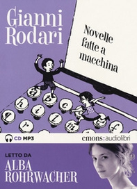 Novelle fatte a macchina letto da Alba Rohrwacher. Audiolibro. CD Audio formato MP3 - Librerie.coop