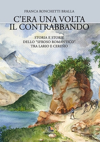 C'era una volta il contrabbando. Storia e storie dello «sfroso romantico» tra Lario e Ceresio - Librerie.coop