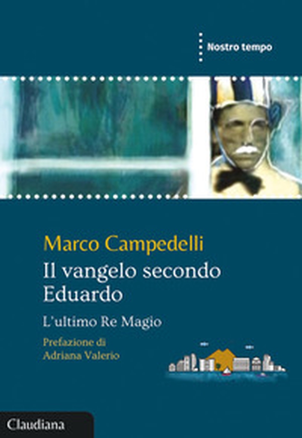 Il Vangelo secondo Eduardo. L'ultimo Re Magio - Librerie.coop Il Vangelo secondo Eduardo. L'ultimo Re Magio - Librerie.coop