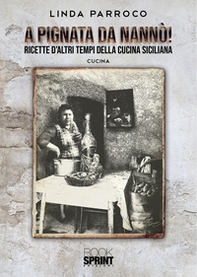 A Pignata da Nannò! Ricette d'altri tempi della cucina siciliana - Librerie.coop A Pignata da Nannò! Ricette d'altri tempi della cucina siciliana - Librerie.coop