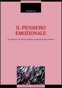 Il pensiero emozionale. Un percorso fra teorie cognitive e psicologia del profondo - Librerie.coop Il pensiero emozionale. Un percorso fra teorie cognitive e psicologia del profondo - Librerie.coop
