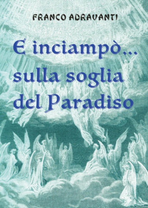 E inciampò... sulla soglia del Paradiso - Librerie.coop E inciampò... sulla soglia del Paradiso - Librerie.coop