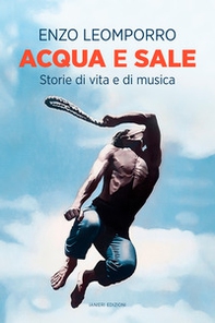 Acqua e sale. Storie di vita e di musica - Librerie.coop