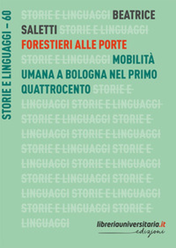 Forestieri alle porte. Mobilità umana a Bologna nel primo Quattrocento - Librerie.coop