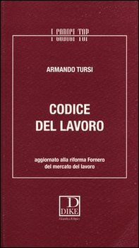 Codice del lavoro. Aggiornato alla riforma Fornero del mercato del lavoro - Librerie.coop