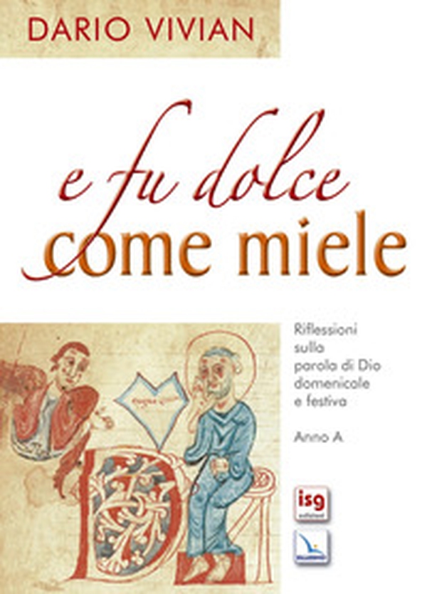 E fu dolce come miele. Riflessioni sulla Parola di Dio domenicale e festiva. Anno A - Librerie.coop E fu dolce come miele. Riflessioni sulla Parola di Dio domenicale e festiva. Anno A - Librerie.coop