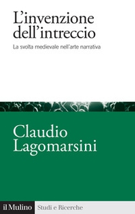 L'invenzione dell'intreccio. La svolta medievale nell'arte narrativa - Librerie.coop