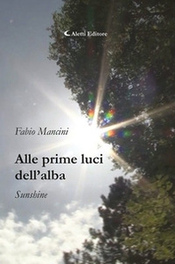 Alle prime luci dell'alba. Sunshine - Librerie.coop