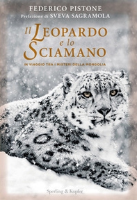 Il leopardo e lo sciamano. In viaggio tra i misteri della Mongolia - Librerie.coop Il leopardo e lo sciamano. In viaggio tra i misteri della Mongolia - Librerie.coop