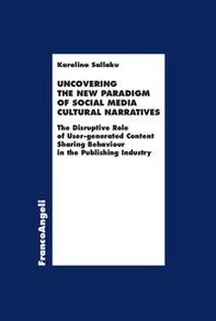 Uncovering the new paradigm of social media cultural narratives. The disruptive role of user-generated content sharing behaviour in the publishing industry - Librerie.coop