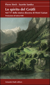 Lo spirito del Grütli. Nel 75° dello storico discorso di Henri Guisan - Librerie.coop