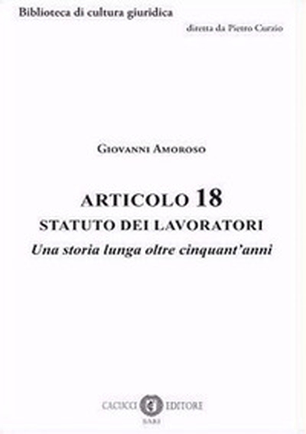 Articolo 18 Statuto dei lavoratori. Una storia lunga oltre cinquant'anni - Librerie.coop Articolo 18 Statuto dei lavoratori. Una storia lunga oltre cinquant'anni - Librerie.coop