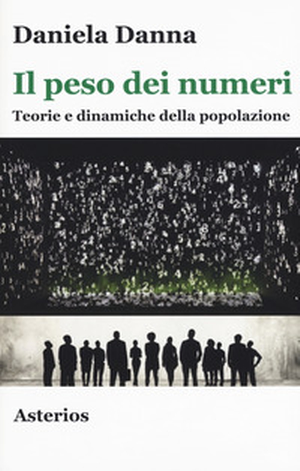 Il peso dei numeri. Teorie e dinamiche della popolazione - Librerie.coop Il peso dei numeri. Teorie e dinamiche della popolazione - Librerie.coop