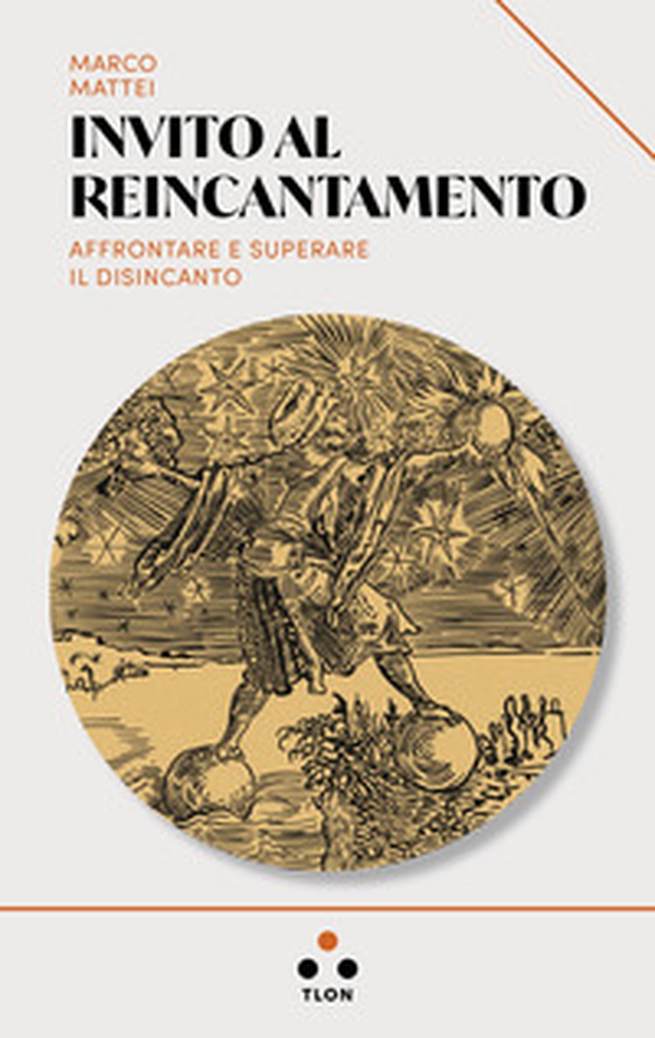 Invito al reincantamento. Affrontare e superare il disincanto - Librerie.coop Invito al reincantamento. Affrontare e superare il disincanto - Librerie.coop