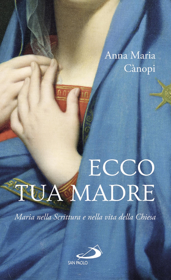 Ecco tua madre. Maria nella Scrittura e nella vita della Chiesa - Librerie.coop Ecco tua madre. Maria nella Scrittura e nella vita della Chiesa - Librerie.coop