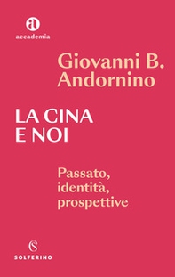 La Cina e noi. Passato, identità, prospettive - Librerie.coop