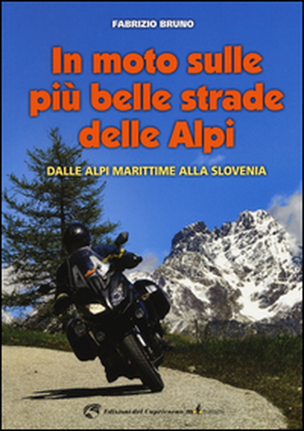 In moto sulle più belle strade delle Alpi. Dalle Alpi Marittime alla Slovenia - Librerie.coop In moto sulle più belle strade delle Alpi. Dalle Alpi Marittime alla Slovenia - Librerie.coop