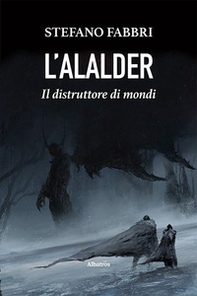 L'Alalder. Il distruttore di mondi - Librerie.coop