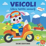 Veicoli. Libro tattile sonoro - Librerie.coop
