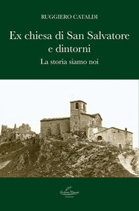 Ex chiesa di San Salvatore e dintorni. La storia siamo noi - Librerie.coop