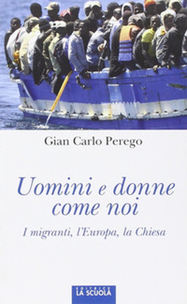 Uomini e donne come noi. I migranti, l'Europa, la Chiesa - Librerie.coop Uomini e donne come noi. I migranti, l'Europa, la Chiesa - Librerie.coop