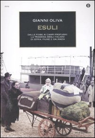 Esuli. Dalle foibe ai campi profughi: la tragedia degli italiani di Istria, Fiume, Dalmazia - Librerie.coop
