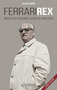 Ferrari rex. Biografia di un grande italiano del Novecento - Librerie.coop