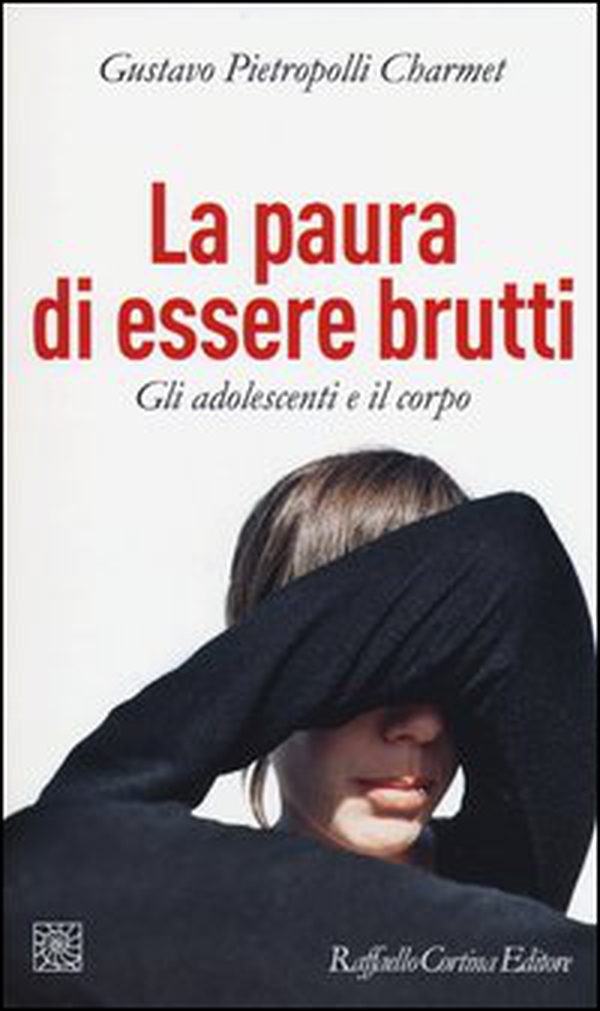 La paura di essere brutti. Gli adolescenti e il corpo - Librerie.coop La paura di essere brutti. Gli adolescenti e il corpo - Librerie.coop