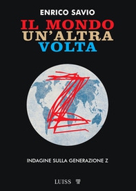 Il mondo un'altra volta. Indagine sulla generazione Z - Librerie.coop