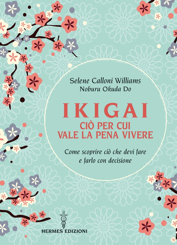 Ikigai ciò per cui vale la pena vivere - Librerie.coop Ikigai ciò per cui vale la pena vivere - Librerie.coop