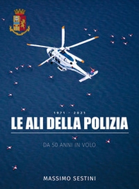 Le ali della polizia. Da 50 anni in volo - Librerie.coop