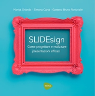 SLIDEsign. Come progettare e realizzare presentazioni efficaci - Librerie.coop