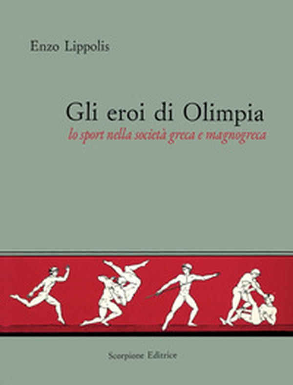 Gli eroi di Olimpia. Lo sport nella società greca e magnogreca - Librerie.coop
