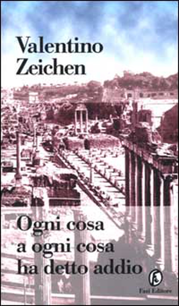 Ogni cosa a ogni cosa ha detto addio - Librerie.coop Ogni cosa a ogni cosa ha detto addio - Librerie.coop