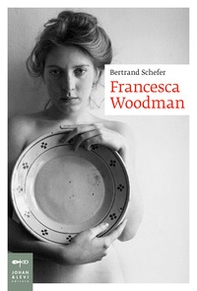 Francesca Woodman - Librerie.coop Francesca Woodman - Librerie.coop