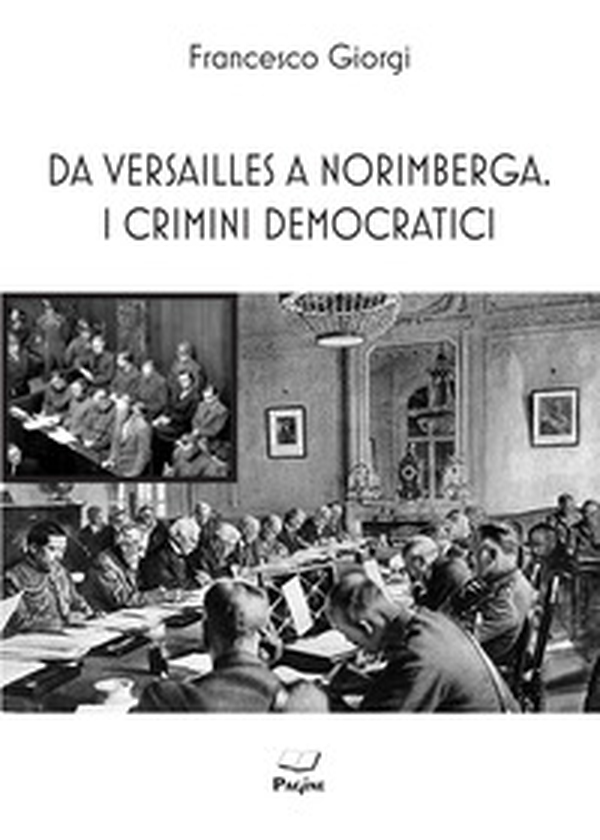 Da Versailles a Norimberga. I crimini democratici - Librerie.coop Da Versailles a Norimberga. I crimini democratici - Librerie.coop