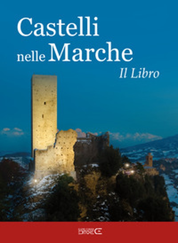 Castelli nelle Marche. Un viaggio tra castelli, rocche e fortificazioni. Il libro - Librerie.coop Castelli nelle Marche. Un viaggio tra castelli, rocche e fortificazioni. Il libro - Librerie.coop