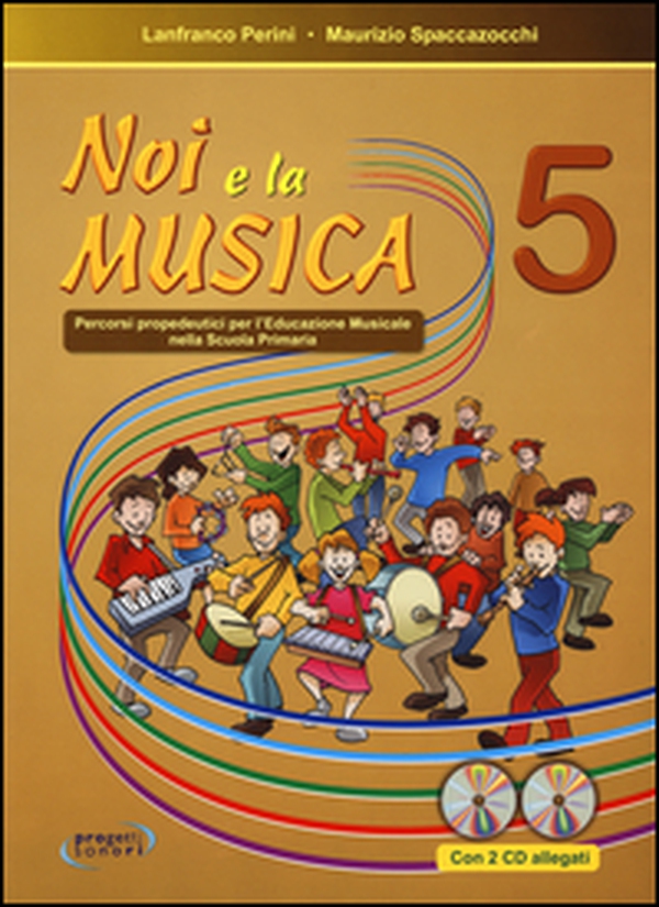 Noi e la musica. Percorsi propedeutici per l'insegnamento della musica nella scuola primaria - Vol. 5 - Librerie.coop