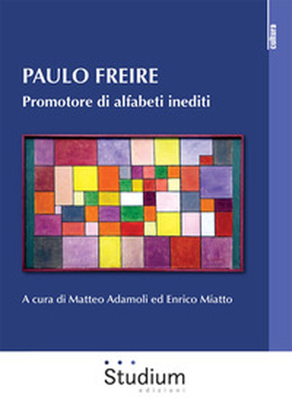 Paulo Freire. Promotore di alfabeti inediti - Librerie.coop Paulo Freire. Promotore di alfabeti inediti - Librerie.coop