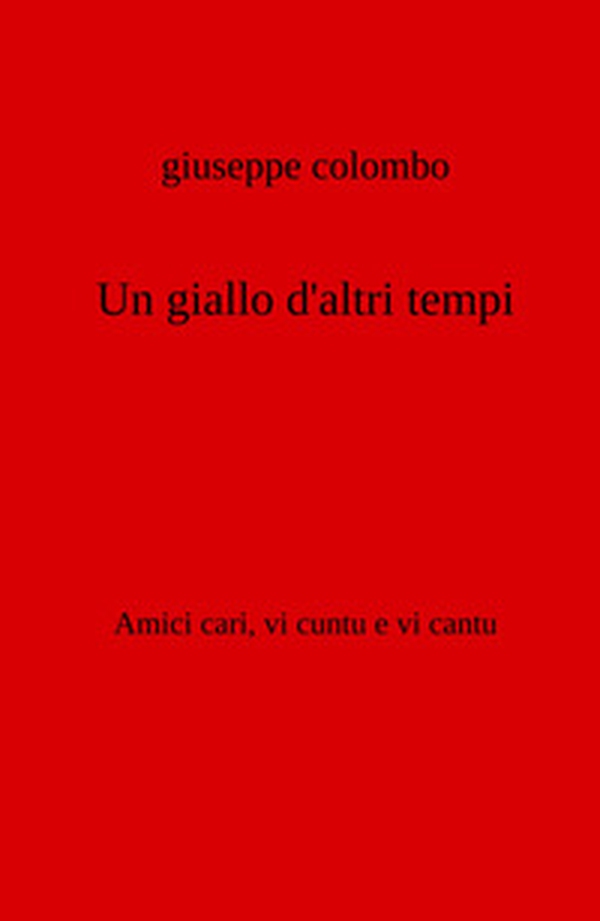 Un giallo d'altri tempi. Amici cari, vi cuntu e vi cantu - Librerie.coop Un giallo d'altri tempi. Amici cari, vi cuntu e vi cantu - Librerie.coop