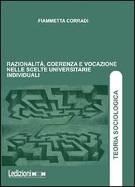 Razionalità, coerenza e vocazione nelle scelte universitarie individuali - Librerie.coop