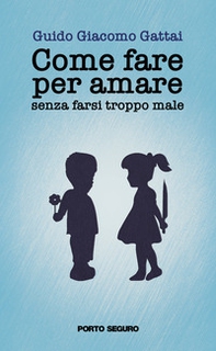 Come fare per amare senza farsi troppo male - Librerie.coop