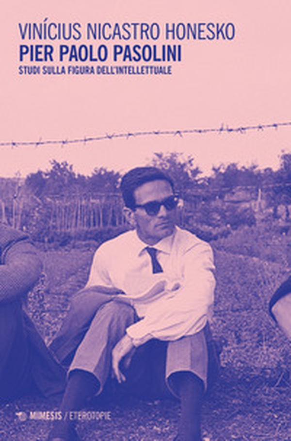 Pier Paolo Pasolini. Studi sulla figura dell'intellettuale - Librerie.coop Pier Paolo Pasolini. Studi sulla figura dell'intellettuale - Librerie.coop