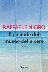 Il custode del museo delle cere - Librerie.coop Il custode del museo delle cere - Librerie.coop