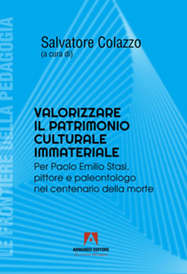 Valorizzare il patrimonio culturale immateriale. Per Paolo Emilio Stati, pittore e paleontologo nel centenario della morte - Librerie.coop Valorizzare il patrimonio culturale immateriale. Per Paolo Emilio Stati, pittore e paleontologo nel centenario della morte - Librerie.coop
