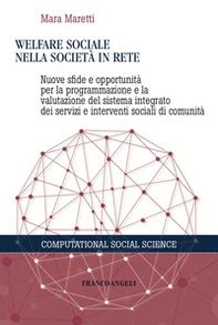 Welfare sociale nella società in rete. Nuove sfide e opportunità per la programmazione e la valutazione del sistema integrato dei servizi e interventi sociali di comunità - Librerie.coop