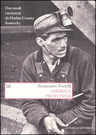 America profonda. Due secoli raccontati da Harlan County, Kentucky - Librerie.coop America profonda. Due secoli raccontati da Harlan County, Kentucky - Librerie.coop
